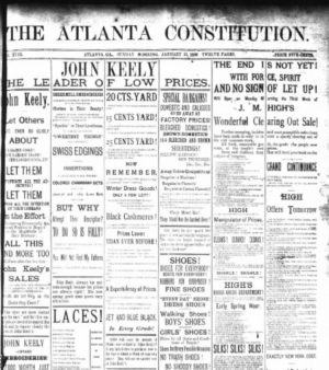 This is the front page of the Atlanta Constitution on Sunday Jan. 31, 1886. A significant part of Henry W. Grady’s legacy in Atlanta is his contribution while being owner and editor of the Atlanta Constitution. Dr. Kathy Roberts Forde emphasized that, like many newspapers in the South during the 1880s, the Atlanta Constitution served as a mouthpiece for the Democratic Party.